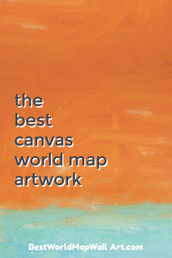 Canvas World Map Artwork by BestWorldMapWallArt.com