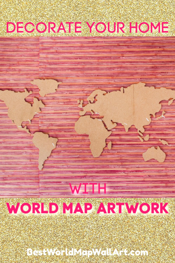 Decorate Your Home with World Map by BestWorldMapWallArt.com