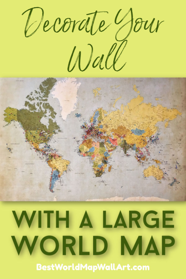 Decorate with Large World Map by BestWorldMapWallArt.com