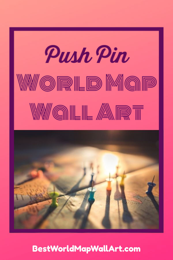 Push Pin World Map Wall Art by BestWorldMapWallArt.com