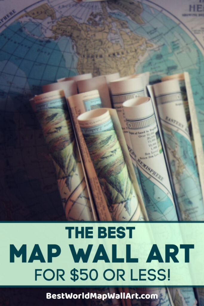 The Best Map Wall Art for $50 or Less by BestWorldMapWallArt.com