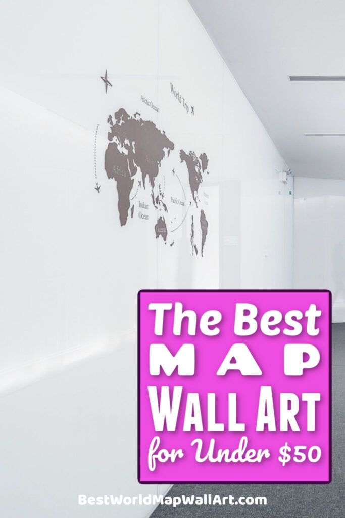 The Best Map Wall Art for under $50 by BestWorldMapWallArt.com