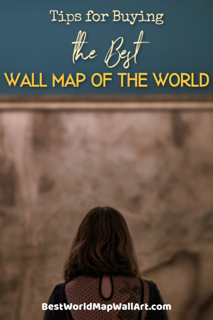 Top Tips for Buying the Best Wall Map of the World by BestWorldMapWallArt.com